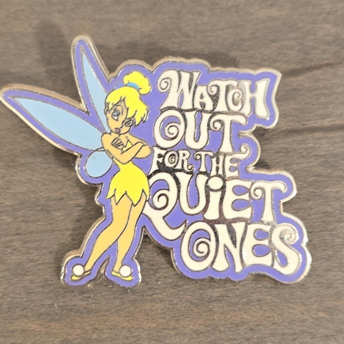 Tinker Bell "Watch Out For The Quiet Ones" Pin